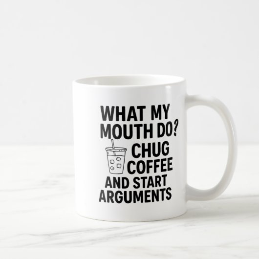 What My Mouth Do Chug Coffee And Start Arguments F コーヒーマグカップ (右)