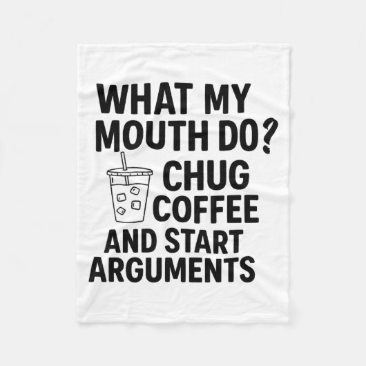 What My Mouth Do Chug Coffee And Start Arguments F フリースブランケット (正面)