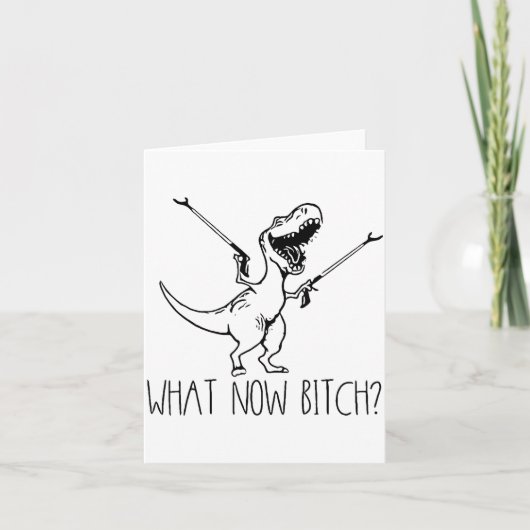What Now Bich Funny T Rex Dinosaur Saying Quote Me カード (正面)