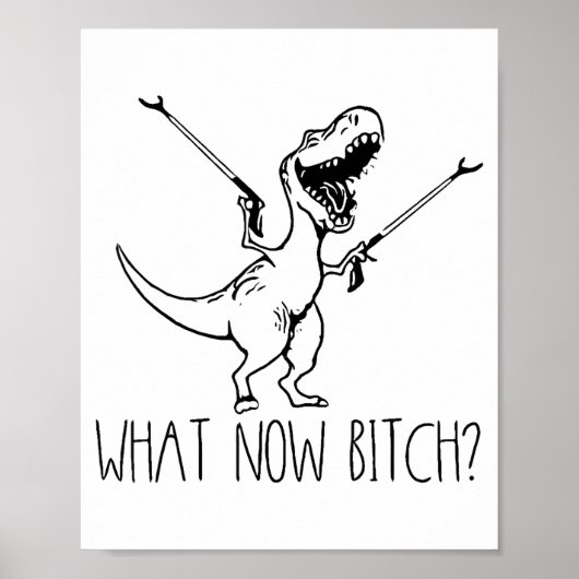 What Now Bich Funny T Rex Dinosaur Saying Quote Me ポスター (正面)