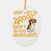 What Part Did Dnt You Understand - Beagle Dog Love セラミックオーナメント (正面)