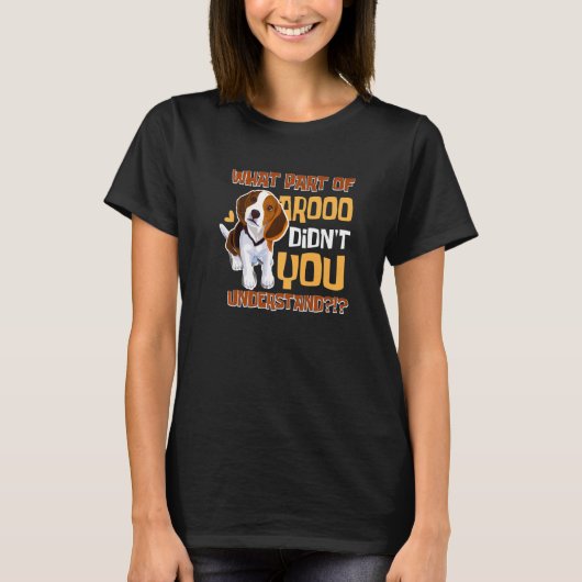 What Part Didn't You Understand  Beagle Dog  Pet O Tシャツ (正面)