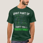 What Part of Dont You Understand Computer Geeks Pr Tシャツ (正面)