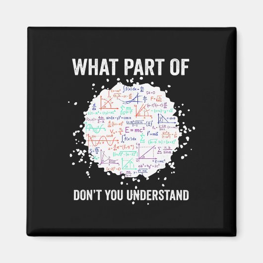 What Part Of Don't You Understand Funny Math Calcu マグネット (正面)