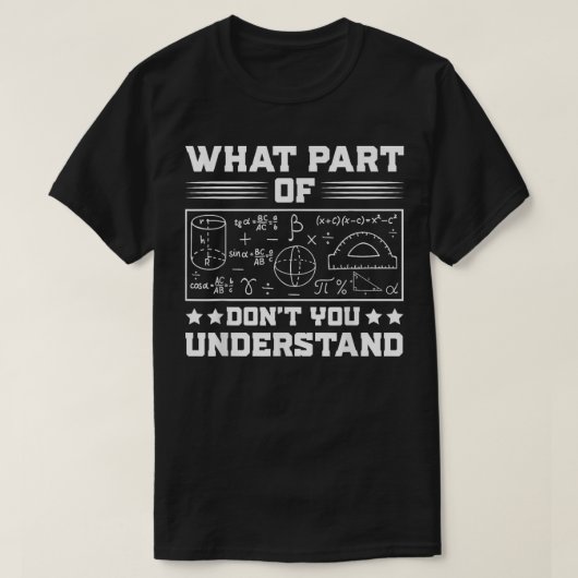 What Part Of Don't You Understand | Funny Math Tシャツ (デザイン正面)
