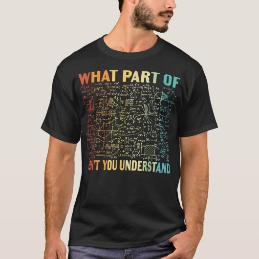 What Part Of Don't You Understand | Funny Math Tシャツ (正面)