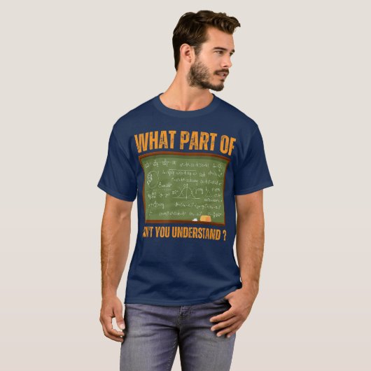 What Part Of Don't You Understand | Funny Math Tシャツ (正面フル)