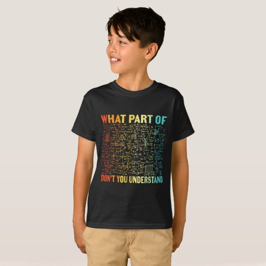 What Part Of Don't You Understand _ Funny Math Tea Tシャツ (正面フル)