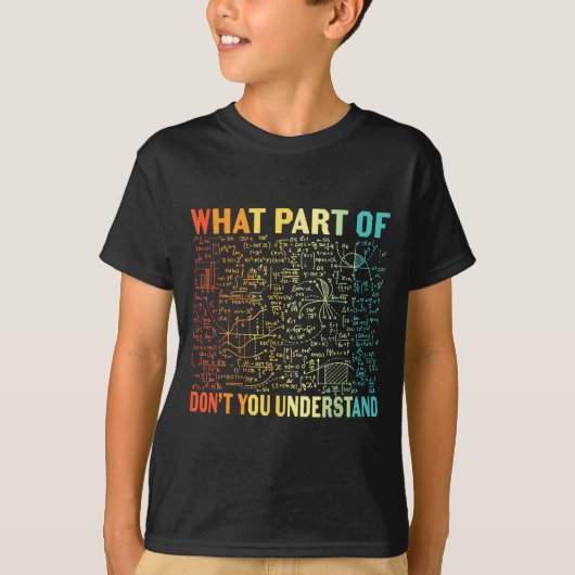 What Part Of Don't You Understand _ Funny Math Tea Tシャツ (正面)
