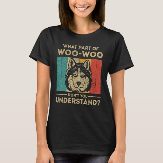 What Part Of Dont You Understand  Husky Tシャツ (正面)