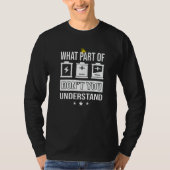 What Part Of Dont You Understand Student Engineer  Tシャツ (正面)