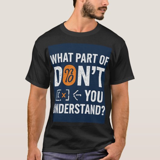 What Part Of Don't You Understand! Tシャツ (正面)