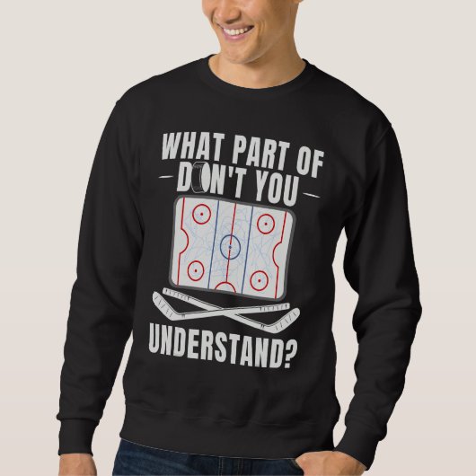 What Part Of Hockey Don't You Understand Hockey Pl スウェットシャツ (正面)