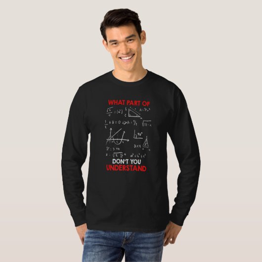 What part of math do you not understand Math Tシャツ (正面フル)