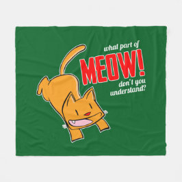 What part of meow don't you understand? フリースブランケット