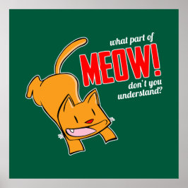 What part of meow don't you understand? ポスター