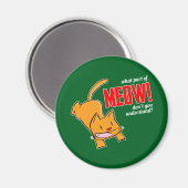 What part of meow don't you understand? マグネット (正面/裏面)