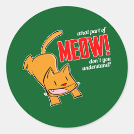 What part of meow don't you understand? ラウンドシール