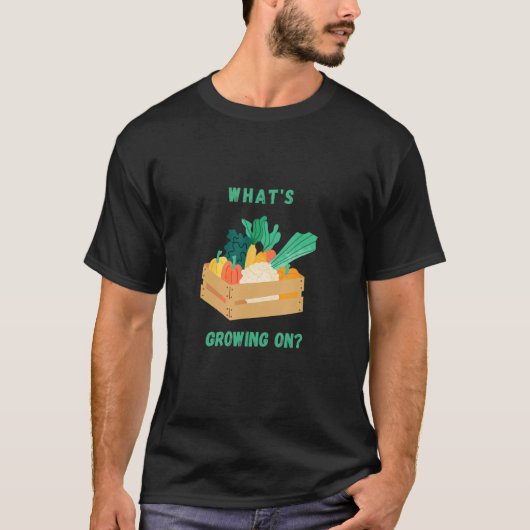 What s growing on Gardening designed 1 Tシャツ (正面)