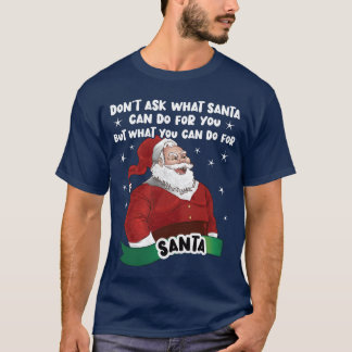 What Santa Can Do For You Dirty Santa girl Tシャツ