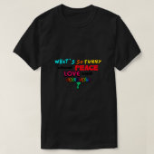 What So Funny About Peace Love and Understanding Tシャツ (デザイン正面)