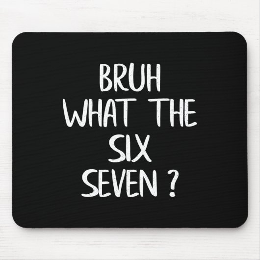 What The Bruh 67 Meme Funny Six Seven Gen Alpha Sl マウスパッド (正面)
