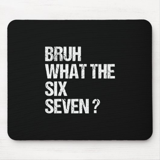 What The Bruh 67 Meme Funny Six Seven Gen Alpha Sl マウスパッド (正面)