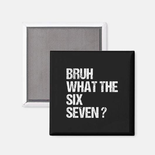 What The Bruh 67 Meme Funny Six Seven Gen Alpha Sl マグネット (正面/裏面)