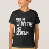 What The Bruh 67 Meme Funny Six Seven Gen Alpha Sl Tシャツ (正面)