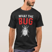 What The Bug Exterminator Pest Control Tシャツ (正面)