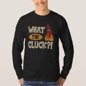 What the cluck  for a Poultry Farmer Breeder Tシャツ (正面)