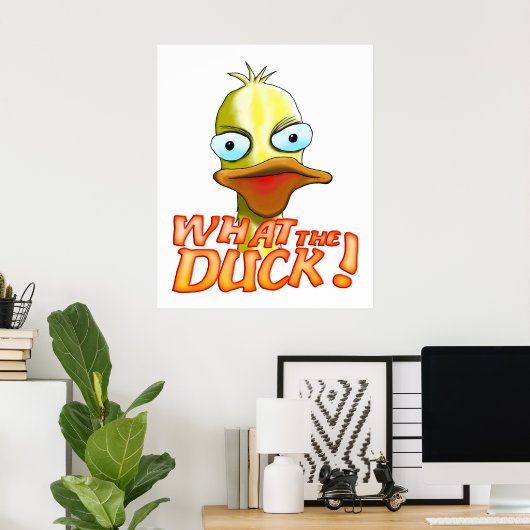 What the Duck! Poster ポスター (ホームオフィス)