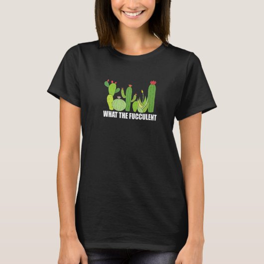 What the Fucculent cactus Succulent Gardening Plan Tシャツ (正面)
