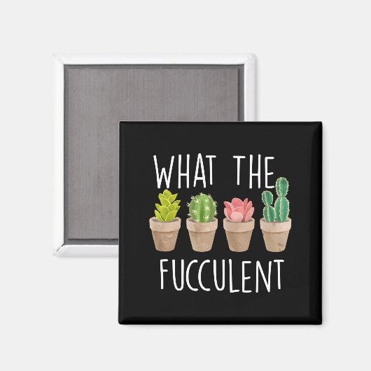 What The Fucculent Cactus Succulent Plant Gift マグネット (正面/裏面)