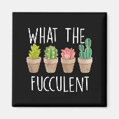 What The Fucculent Cactus Succulent Plant Gift マグネット (正面)
