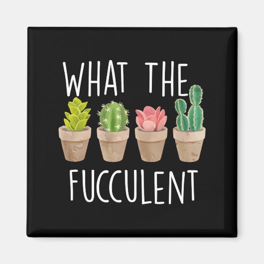 What The Fucculent Cactus Succulent Plant Gift  マグネット (正面)