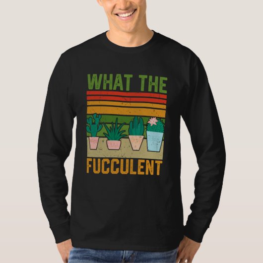 What the Fucculent Cactus Succulents Gardening Vin Tシャツ (正面)