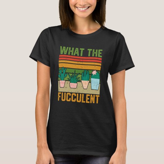 What the Fucculent Cactus Succulents Gardening Vin Tシャツ (正面)
