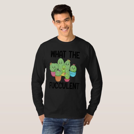 What The Fucculent Cactus Succulents Plants Garden Tシャツ (正面フル)