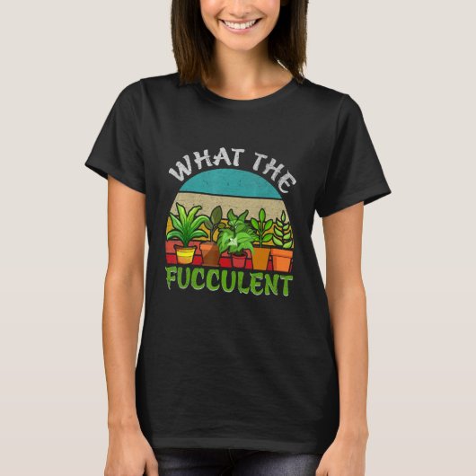 What the Fucculent Retro Cactus Succulent Gardenin Tシャツ (正面)