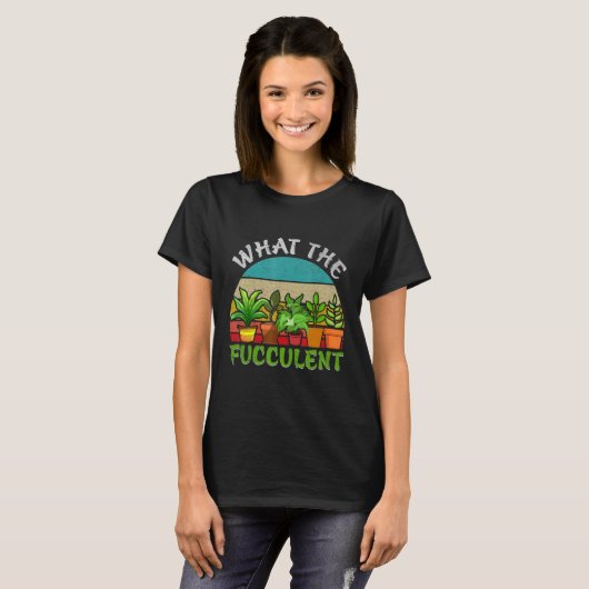 What the Fucculent Retro Cactus Succulent Gardenin Tシャツ (正面フル)