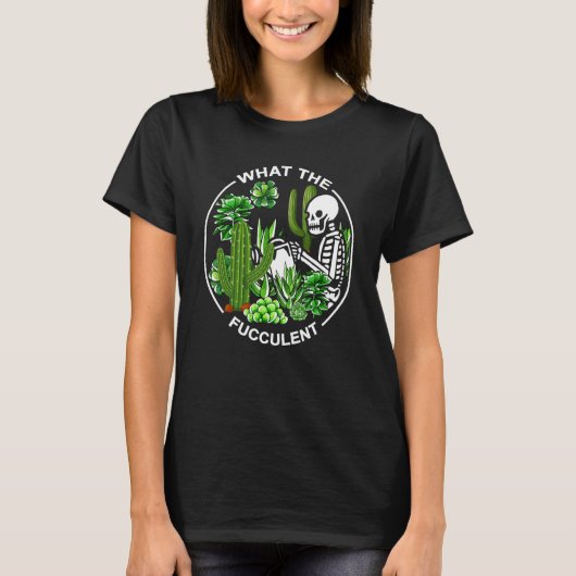 What The Fucculent Succulents Gardening Skeleton Tシャツ (正面)