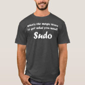 What The Magic Word Sudo Debian Funny Linu Tシャツ (正面)