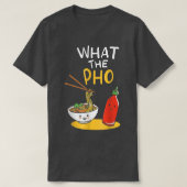 What the Pho Ramen Noodles  Tシャツ (デザイン正面)