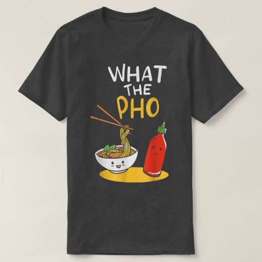 What the Pho Ramen Noodles  Tシャツ (デザイン正面)