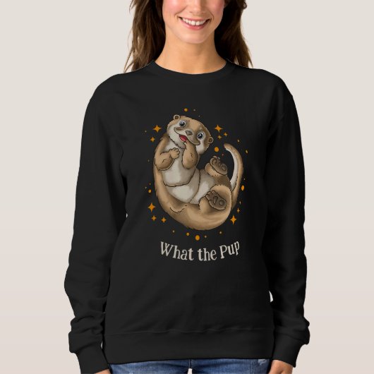 What the Pup Otter Sea Animals Sea Otter スウェットシャツ (正面)