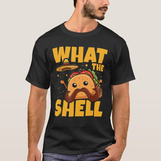 What the shell Pun for a Mexican Taco   Tシャツ (正面)