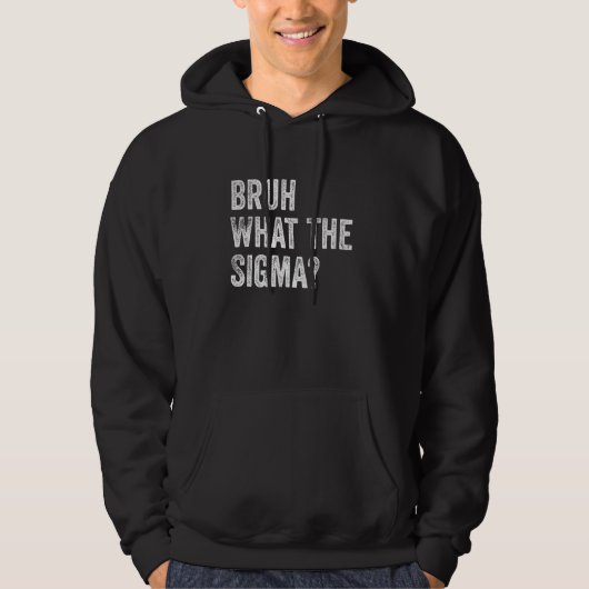 What The Sigma Bruh皮肉おもしろいミームことわざ パーカ (正面)