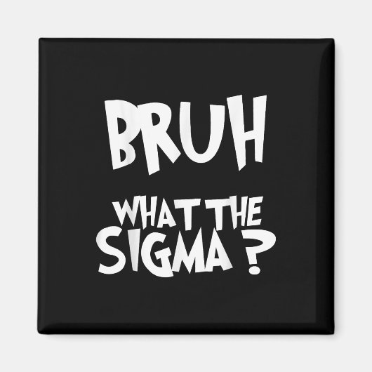 What The Sigma Bruh おもしろい Kids Teens YouthミームSa マグネット (正面)