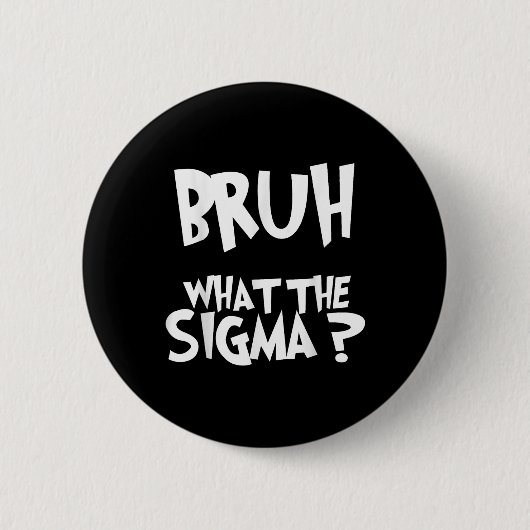 What The Sigma Bruh おもしろい Kids Teens YouthミームSa 缶バッジ (正面)